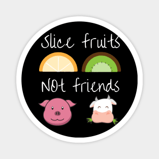 Slice fruits not friends vegan Magnet